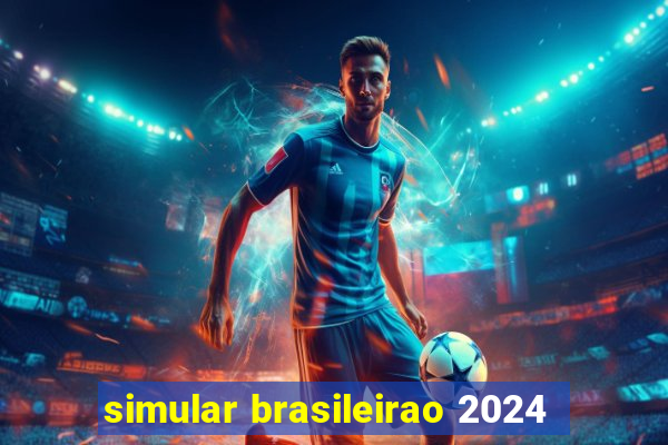 simular brasileirao 2024